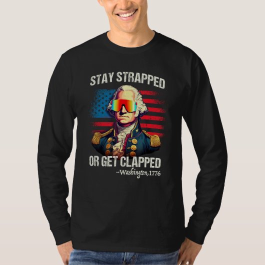 Funny 4th of July Shirt Washington Stay Strapped G Tシャツ (正面)