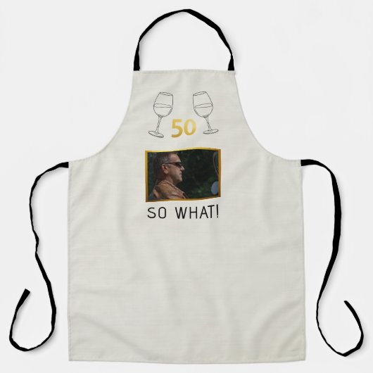 Funny 50 So What Custom Photo Birthday エプロン (正面)