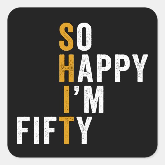 Funny 50th Birthday So Happy I'm Fifty 50 スクエアシール (正面)