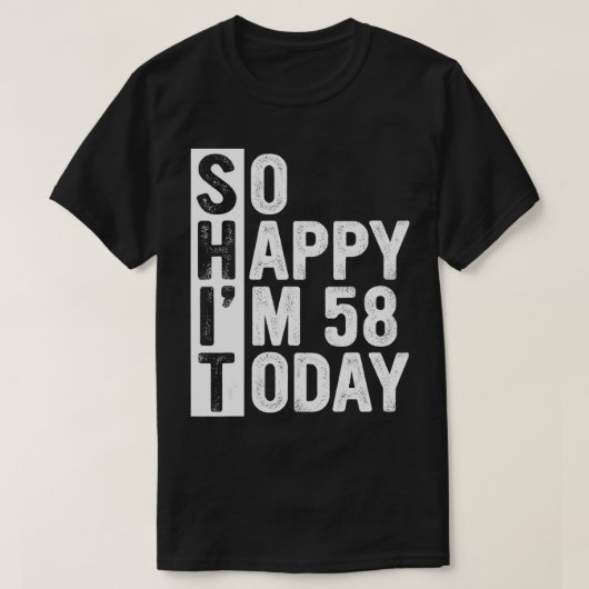 Funny 58 Year Old Birthday Costume So Happy I'm 58 Tシャツ (デザイン正面)