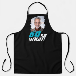 Funny 60 so what Quote Photo 60th Birthday エプロン