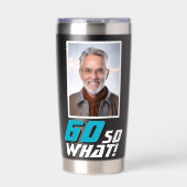Funny 60 so what Quote Photo 60th Birthday 保温保冷タンブラー (正面)