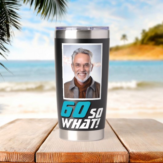 Funny 60 so what Quote Photo 60th Birthday 保温保冷タンブラー (ビーチ (回転後))