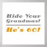 Funny 60th Birthday Gifts For Him ポスター<br><div class="desc">The perfect birthday humor gag gift for men who are celebrating an important birthday age. Says,  'Hide your grandmas!'</div>