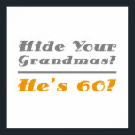Funny 60th Birthday Gifts For Him ポスター<br><div class="desc">The perfect birthday humor gag gift for men who are celebrating an important birthday age. Says,  'Hide your grandmas!'</div>