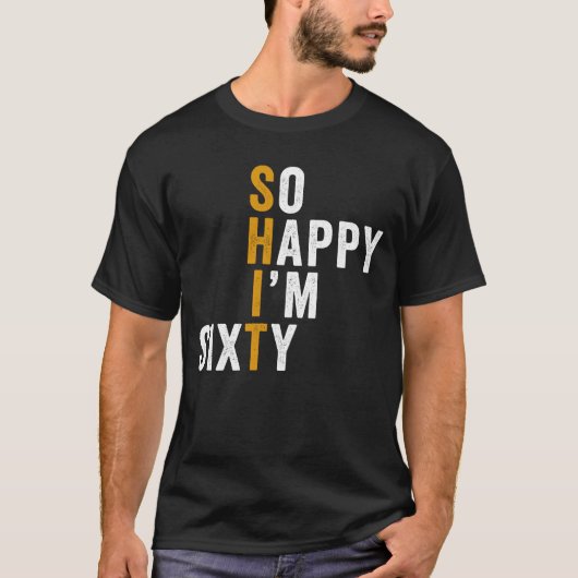 Funny 60th Birthday So Happy I'm Sixty 60 Tシャツ (正面)