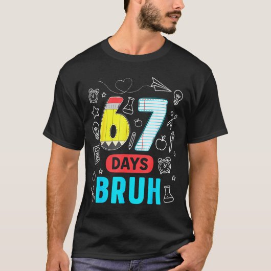 Funny 67 Days Bruh Six Seven Meme Teacher Kids Num Tシャツ (正面)