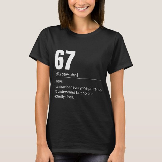 Funny 67 Definition The Meaning Of 67 Meme Six Sev Tシャツ (正面)