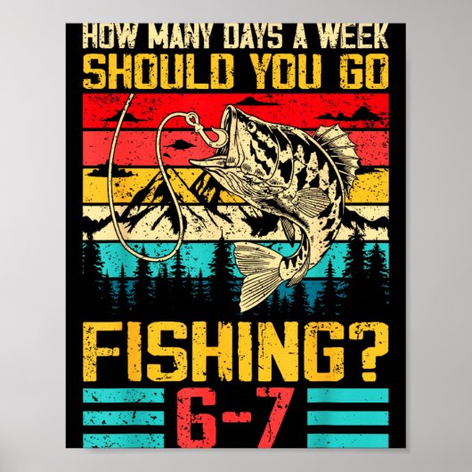 Funny 67 How Many Days A Week Should You Go Fishin ポスター (正面)