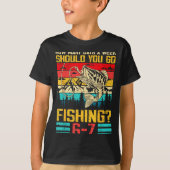 Funny 67 How Many Days A Week Should You Go Fishin Tシャツ (正面)