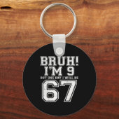 Funny 67 Six Seven Teen Bruh Nine 9 Birthday  キーホルダー (正面)