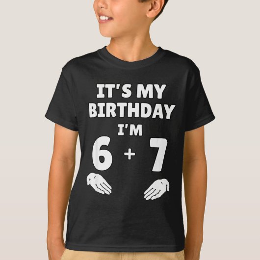 Funny 6 7 13th Birthday - 13th Birthday Six Seven  Tシャツ (正面)