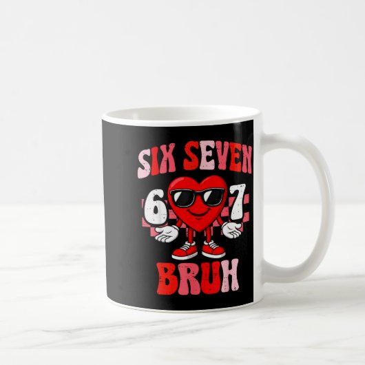 Funny 6 7 Bruh Valentine Six Seven Meme Boys Teens コーヒーマグカップ (右)