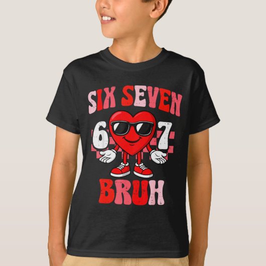 Funny 6 7 Bruh Valentine Six Seven Meme Boys Teens Tシャツ (正面)