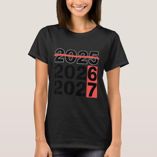 Funny 6 7 Party Happy New Year 2026 2027 67 Meme S Tシャツ (正面)