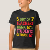 Funny 6 Out Of 7 Teachers Think 67% Of Students Ov Tシャツ (正面)