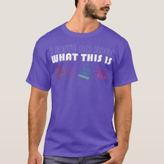 Funny 70s 80s I Have No Idea Whathis Is Retro frie Tシャツ