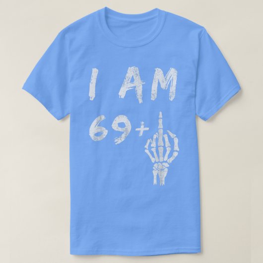 Funny 70th Birthday I Am 69 Plus Skeleton Middle F Tシャツ (デザイン正面)