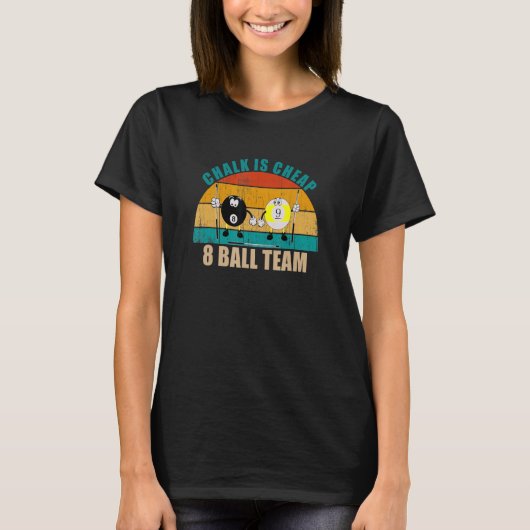 Funny 8 9 Ball Billiards Team Chalk is Cheap 8 Bal Tシャツ (正面)