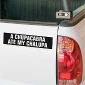 Funny A CHUPACABRA ATE MY CHALUPA バンパーステッカー (トラック上)