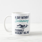 funny A Day Without Swimming Probably Wouldnt Kill コーヒーマグカップ (左)