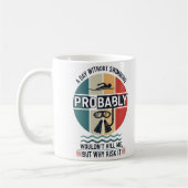 funny A Day Without Swimming Probably Wouldnt Kill コーヒーマグカップ (左)