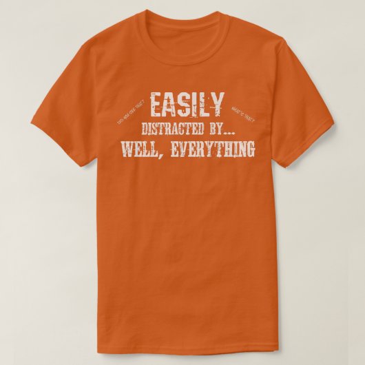 Funny ADD ADHD Easily Distracted By Everything709 Tシャツ (デザイン正面)