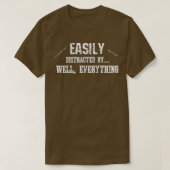 Funny ADD ADHD Easily Distracted By Everything  Tシャツ (デザイン正面)