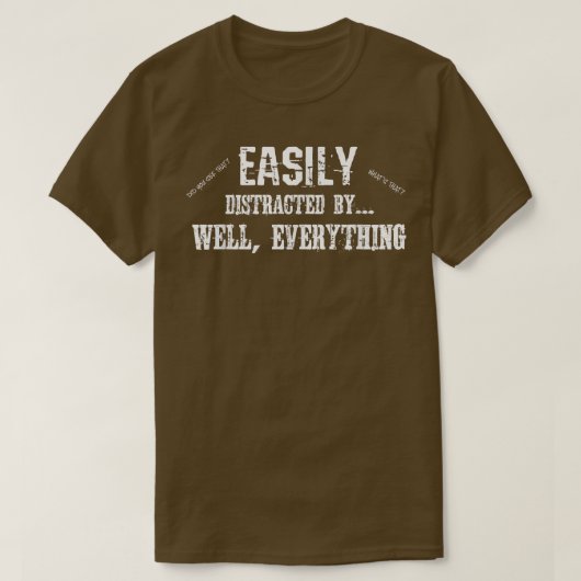 Funny ADD ADHD Easily Distracted By Everything  Tシャツ (デザイン正面)