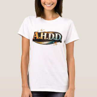 Funny ADHD Humor Tシャツ