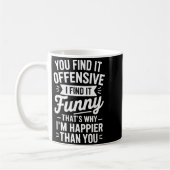 Funny Adult Humor Sarcastic Offensive Happy Funny コーヒーマグカップ (左)