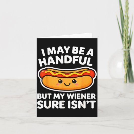 Funny Adult Quote I May Be A Handful But My Weiner カード (正面)