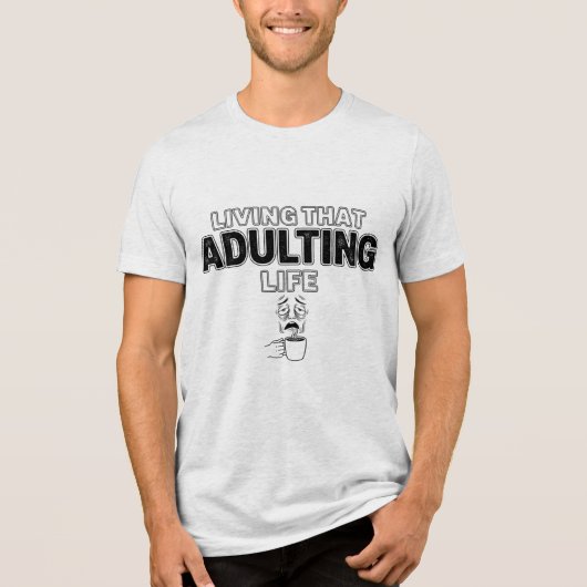 Funny Adulting Life Tired Coffee Slogan トライブレンドTシャツ (正面)