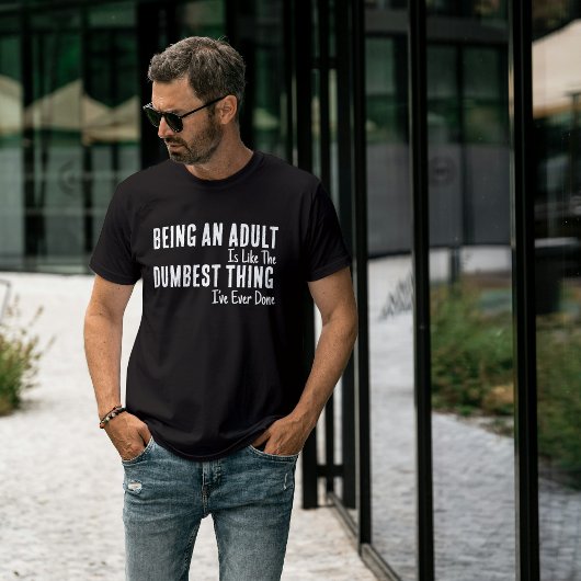 Funny Adulting T-Shirt – Being an Adult Is Dumb Te Tシャツ