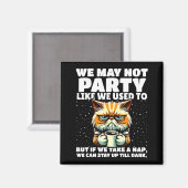 Funny Aging Humor We May Not Party Like We Used To マグネット (正面/裏面)