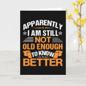 Funny Aging Quote Apparently Still Not Old Enough カード (黄色い花)
