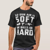 Funny Airsoft Balls Hard Airsofting Sport Airsofte Tシャツ (正面)