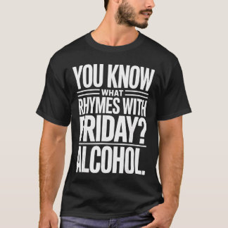 Funny Alcohol Saying Rhymes With Friday Humor girl Tシャツ