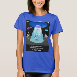 Funny Alien Abduction Phone Distraction Sci-Fi Hum Tシャツ