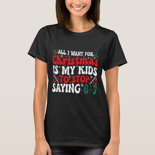 Funny All I Want For Christmas Is My Kids To Stop Tシャツ (正面)