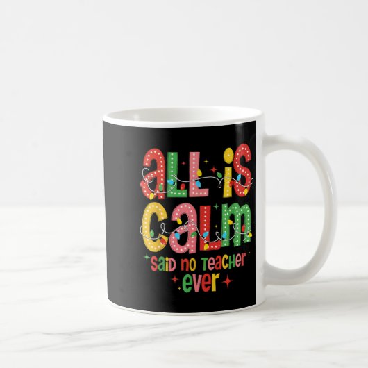 Funny All Is Calm Said No Teacher Christmas Teache コーヒーマグカップ (右)