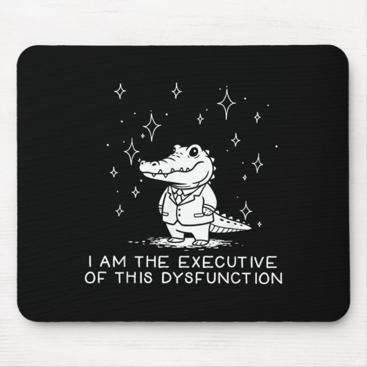 Funny Alligator I Am The Executive Of This Dysfunc マウスパッド (正面)