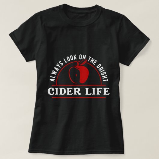 Funny Always Look On The Brighter Cider Life Apple Tシャツ (デザイン正面)