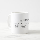 Funny and Humorous Cat "I Do What I Want" コーヒーマグカップ (正面左)
