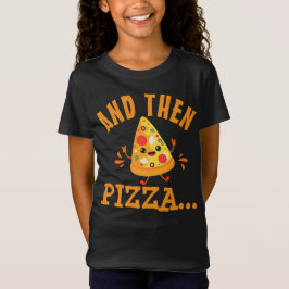 Funny "And Then Pizza" T-Shirt Tシャツ
