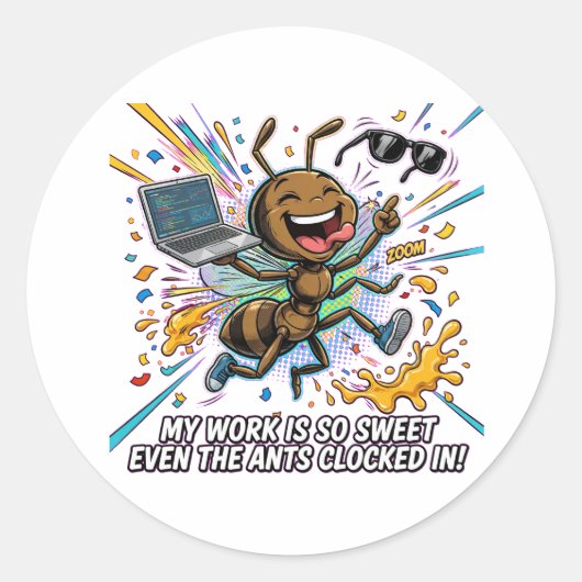 Funny Ant Meme – My Work Is So Sweet Even The Ants ラウンドシール (正面)