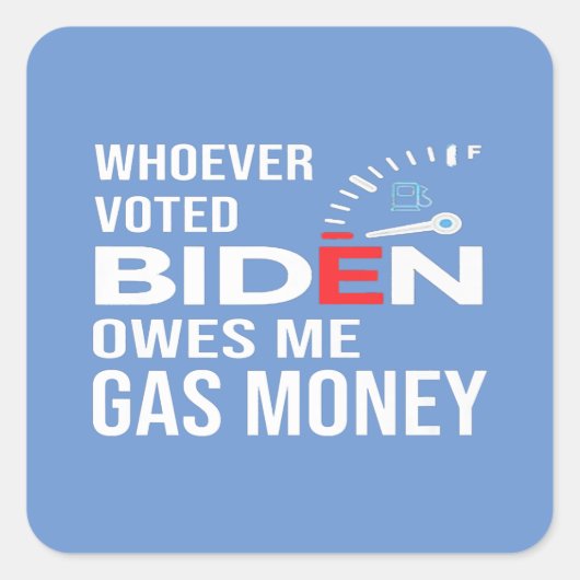 Funny Anti Biden Whoever Voted Biden Owes Me Gas スクエアシール (正面)