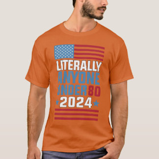 Funny anyone under 80 for 2024 President Election  Tシャツ