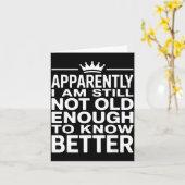 Funny Apparently I Am Still Not Old Enough To Know カード (黄色い花)