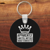 Funny Apparently I Am Still Not Old Enough To Know キーホルダー (正面)